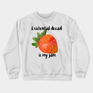 Existential Dread Is My Jam Crewneck Sweatshirt